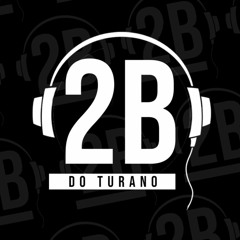DJ 2B DO TURANO SET MIXADO E PODCAST