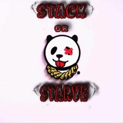 STACK OR STARVE