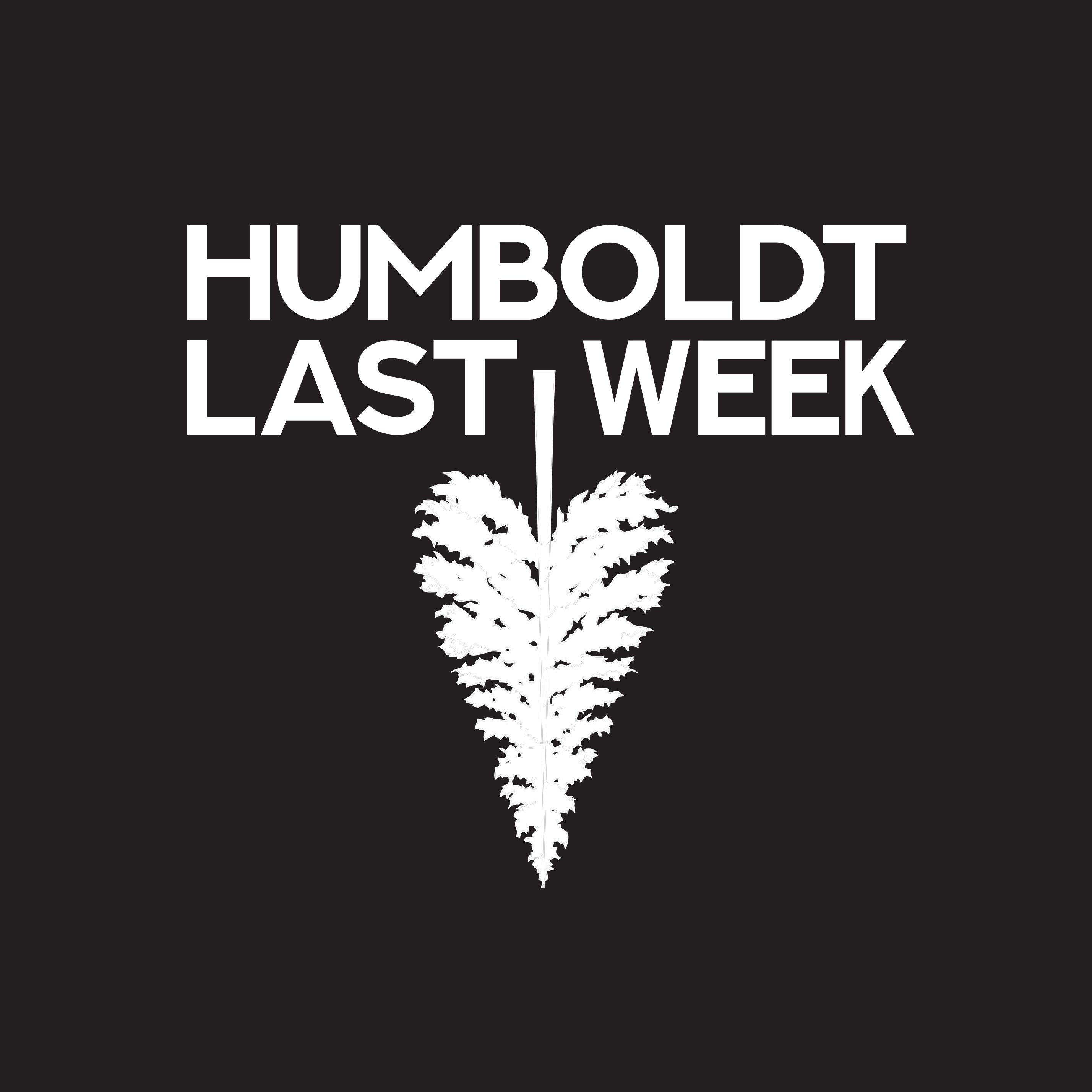 Humboldt Last Week