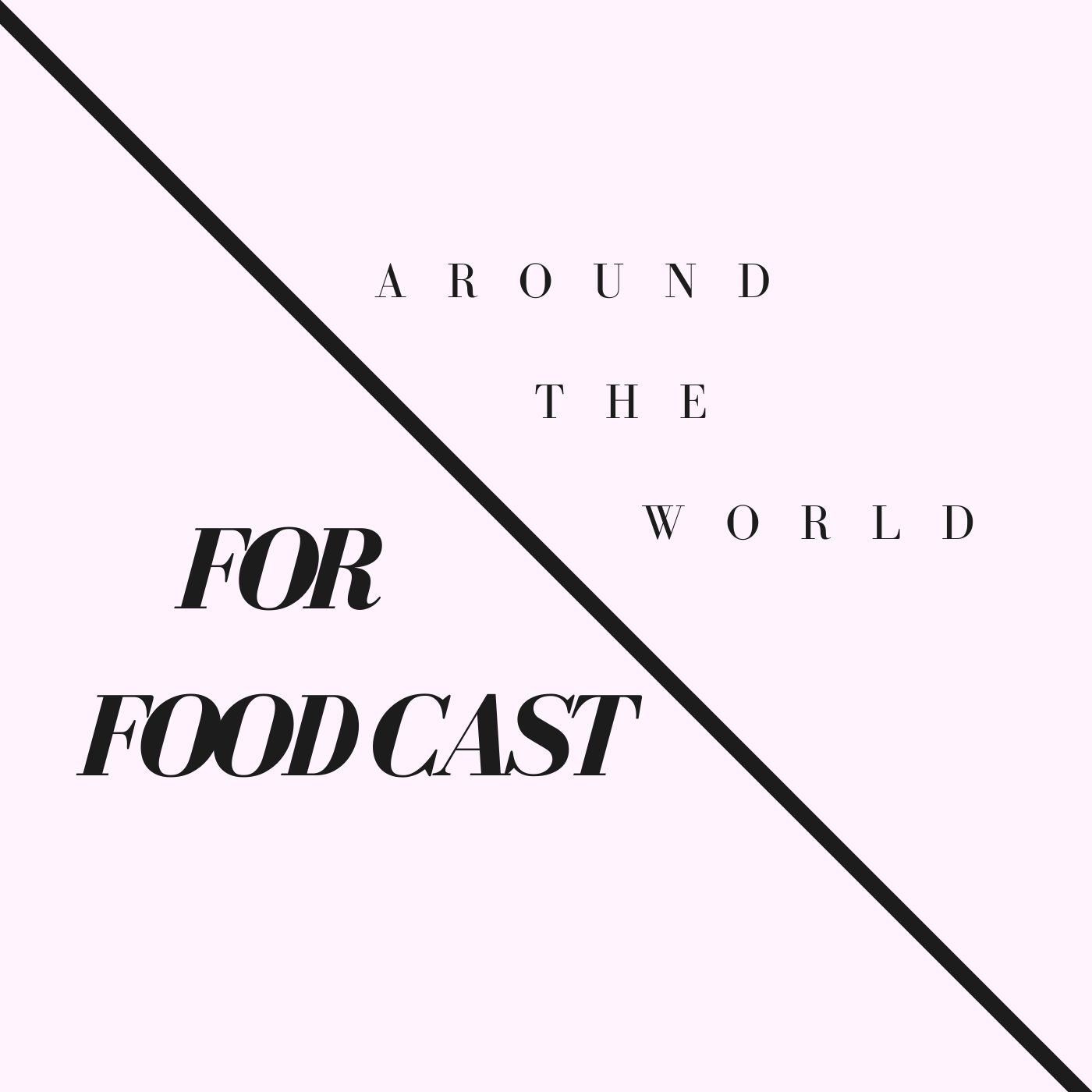 Around the World for Foodcast