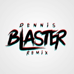 Dennis Blaster Remix