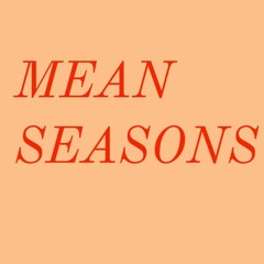 Mean Seasons