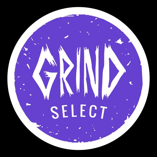 Stream Grind Select music Listen to songs, albums, playlists for free