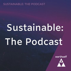 Sustainable: The Podcast