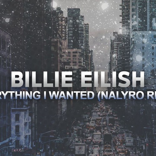 Billie Eilish - Everything I Wanted (NALYRO Remix)