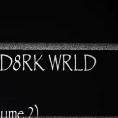 D8RK WORLD (Back Up)