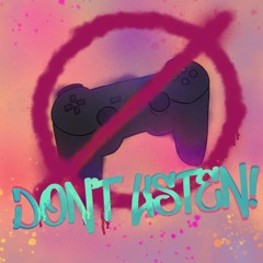 Don't Listen: A Video Game Podcast