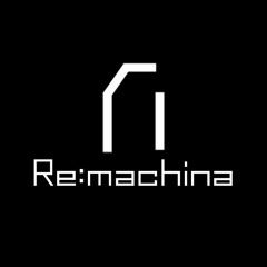 Re:Machina