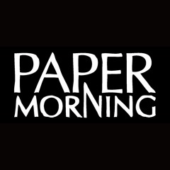 Paper Morning