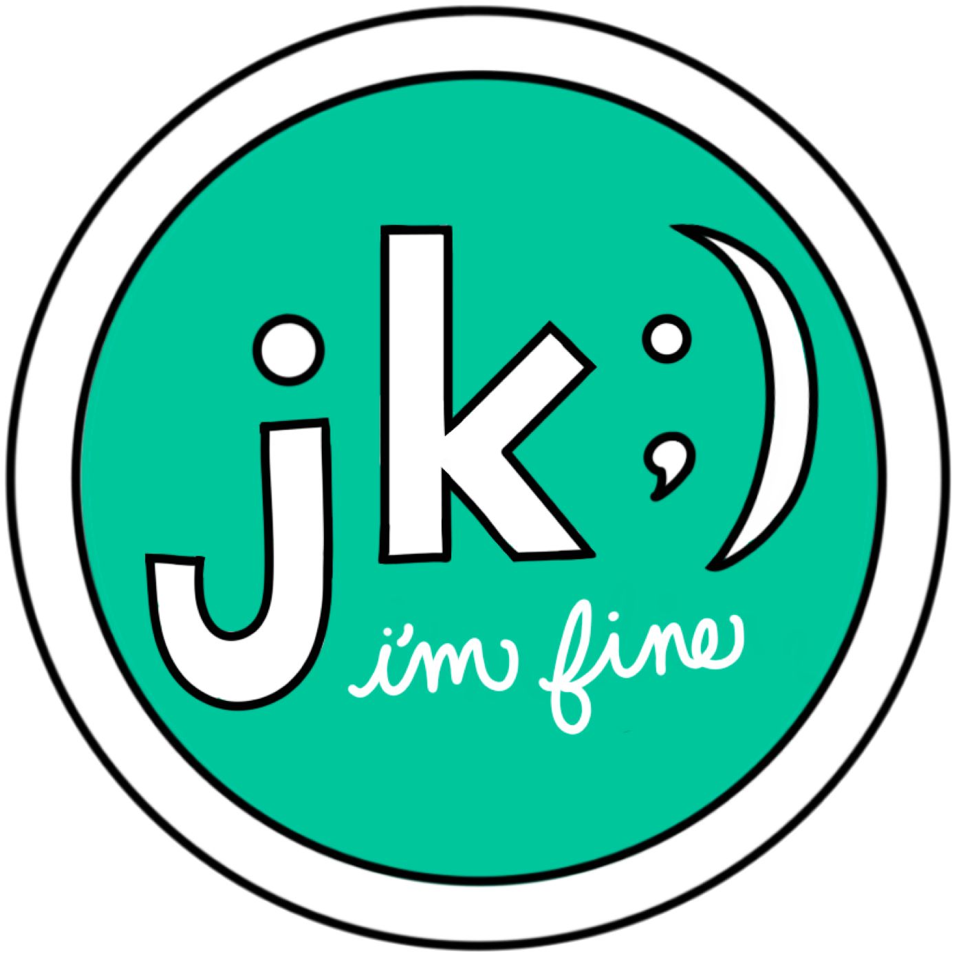 JK, I'm Fine.