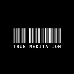 True Meditation