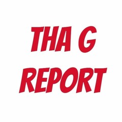 Tha G Report