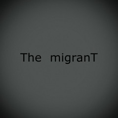 The migranT