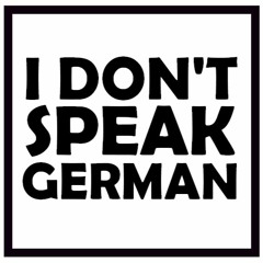 I Don't Speak German Podcast