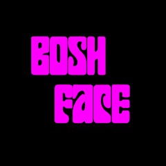 Bosh Face