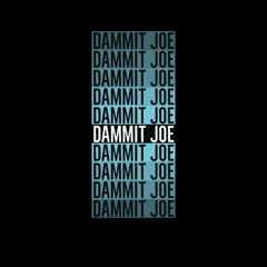 DAMMIT JOE!