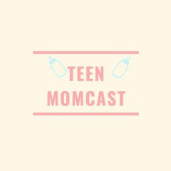 Teen Momcast