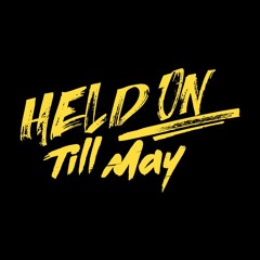 Held On Till May