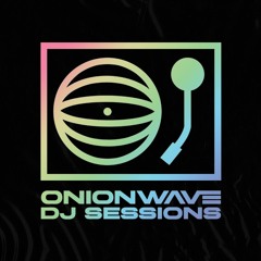 ONIONWAVE DJ Sessions