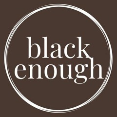 Black Enough