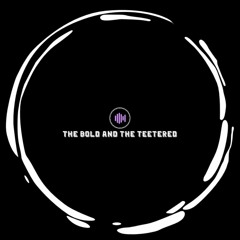 The Bold And The Teetered