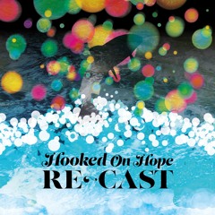 Hooked On Hope Re-Cast