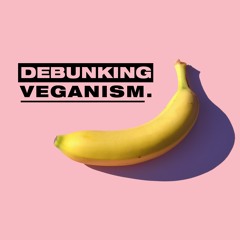 Debunking Veganism
