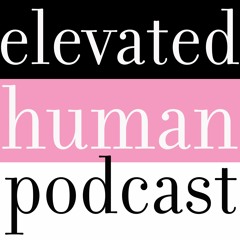 Elevated Human Podcast