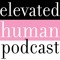 Elevated Human Podcast