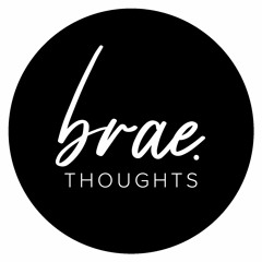 Brae Thoughts Podcast
