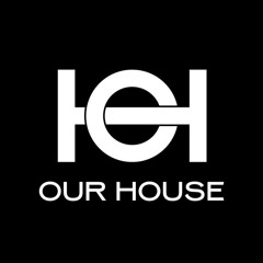 OUR HOUSE