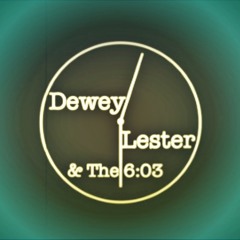 Dewey Lester & the 6:03