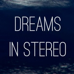 Dreams in Stereo