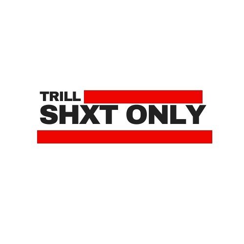 TRiLL SHxT ONLY’s avatar