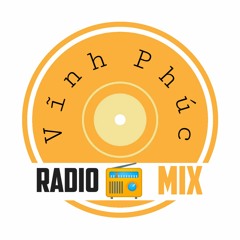 Vĩnh Phúc Radio Mix