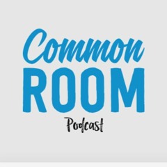 Common Room Podcast