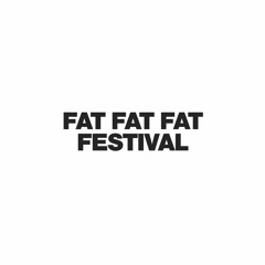 FAT FAT FAT Festival