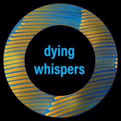 dying whispers