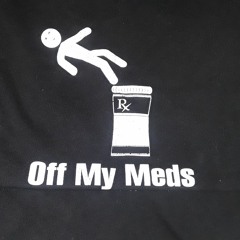 Off My Meds