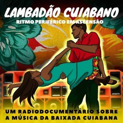 Lambadão Cuiabano: ritmo periférico em ascensão