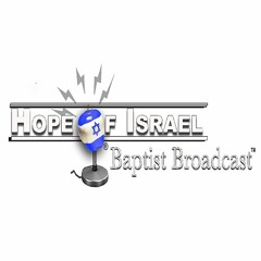 Hope of Israel Baptist Broadcast™