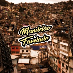 MANDELÃO DE FAVELADO®
