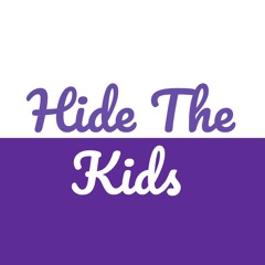 Hide The Kids Podcast