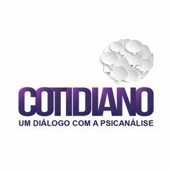COTIDIANO - UM DIÁLOGO COM A PSICANÁLISE