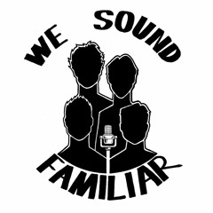 We Sound Familiar