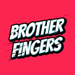 Brother Fingers Official