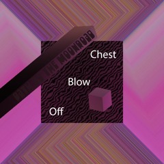 Chest blow off