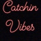 Catchin Vibes