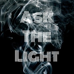 Ask the Light