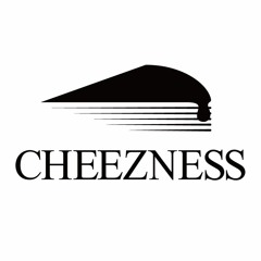 CHEEZNESS